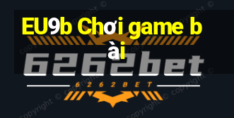 EU9b Chơi game bài