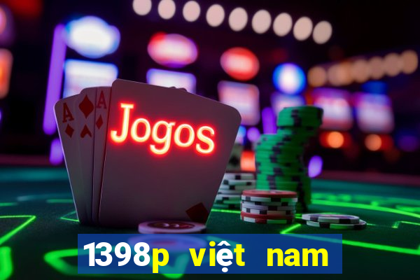 1398p việt nam Hoàng Gia pk10