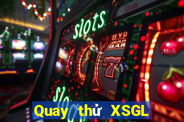 Quay thử XSGL Chủ Nhật