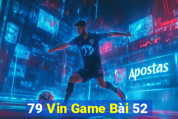 79 Vin Game Bài 52