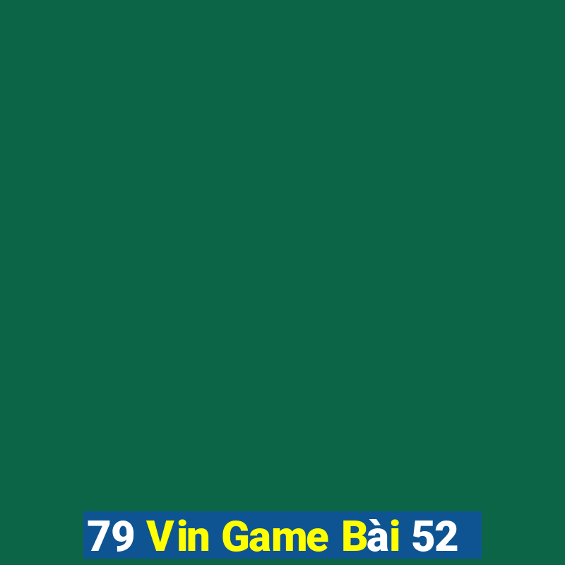 79 Vin Game Bài 52