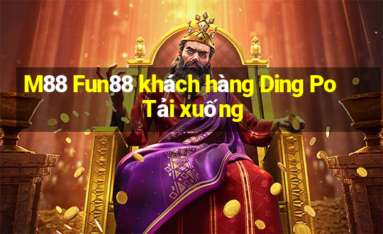 M88 Fun88 khách hàng Ding Po Tải xuống