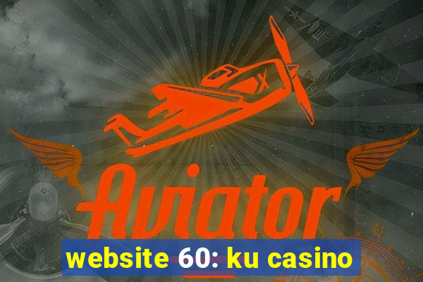 website 60: ku casino