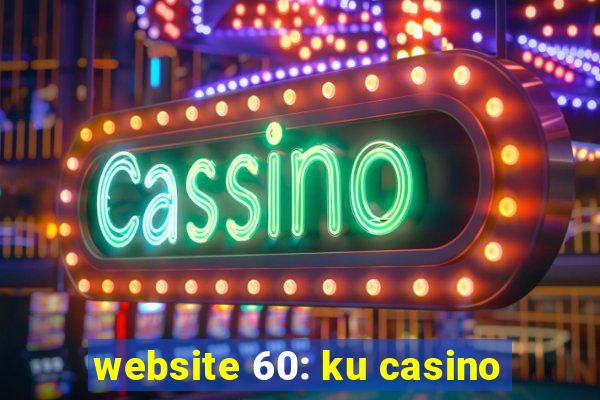 website 60: ku casino