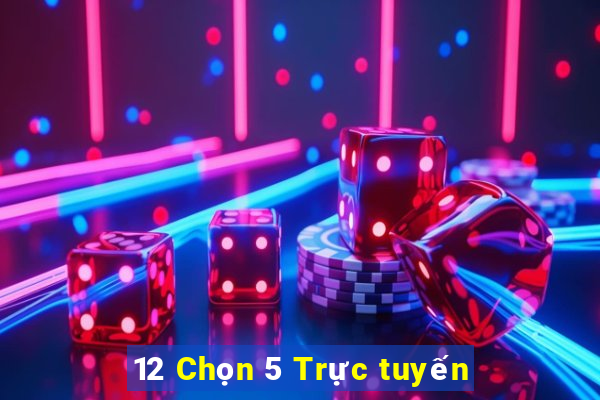 12 Chọn 5 Trực tuyến