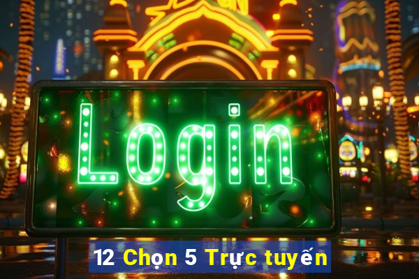 12 Chọn 5 Trực tuyến