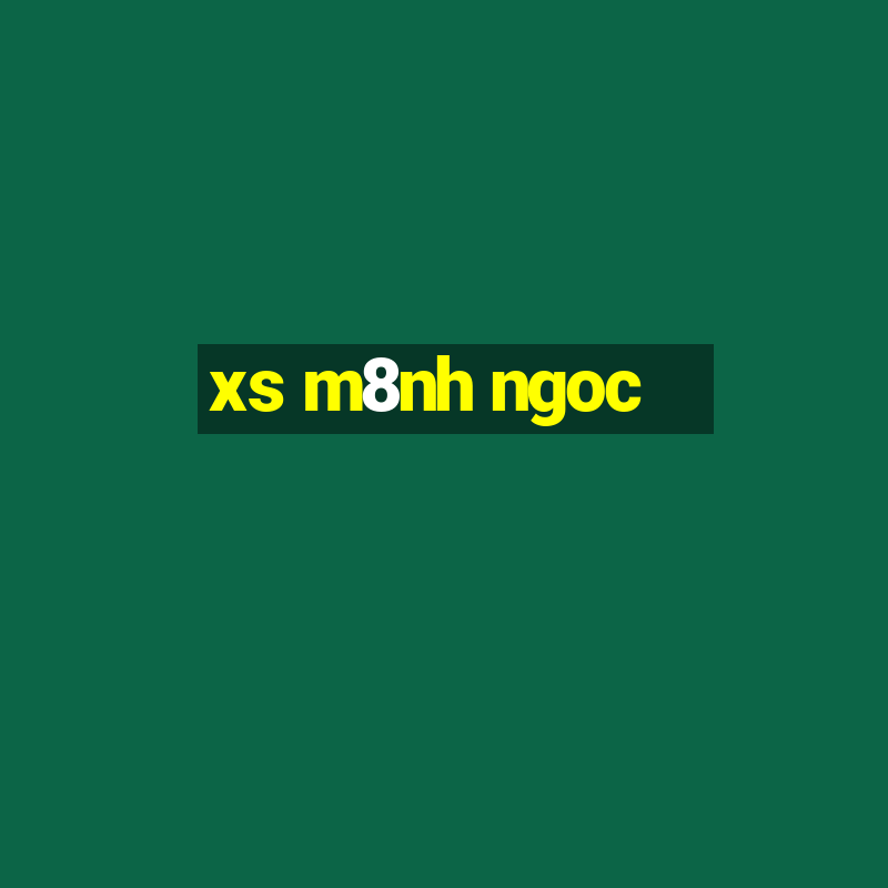 xs m8nh ngoc