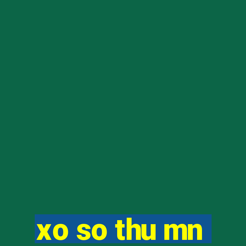 xo so thu mn