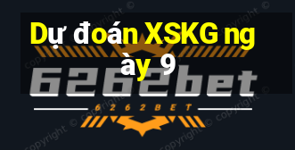 Dự đoán XSKG ngày 9