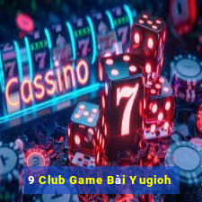 9 Club Game Bài Yugioh