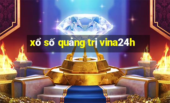 xổ số quảng trị vina24h