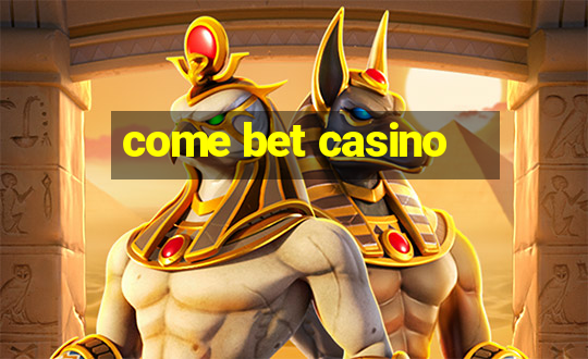 come bet casino