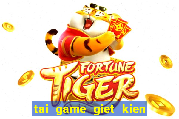 tai game giet kien mien phi