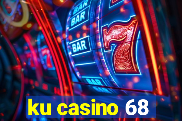 ku casino 68