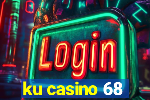 ku casino 68