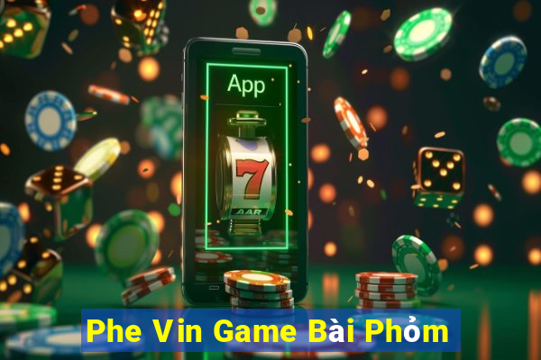 Phe Vin Game Bài Phỏm