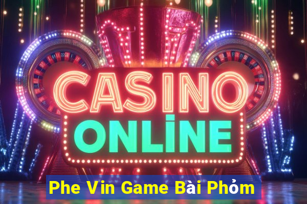 Phe Vin Game Bài Phỏm