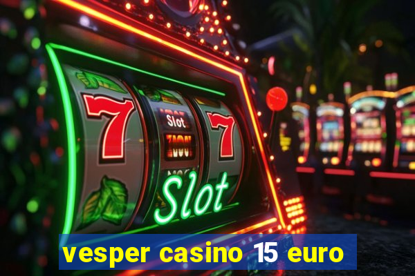 vesper casino 15 euro