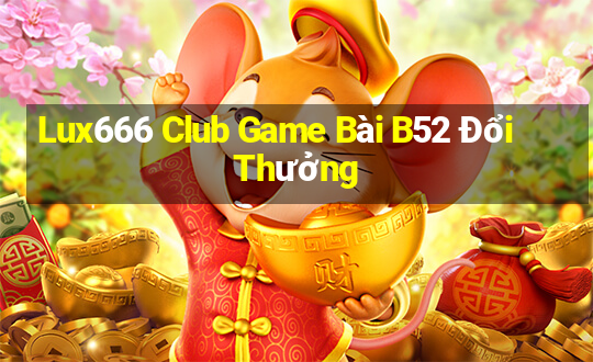 Lux666 Club Game Bài B52 Đổi Thưởng