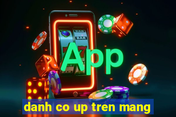 danh co up tren mang