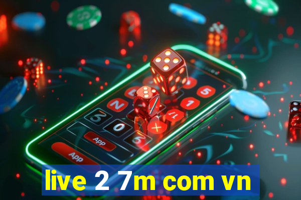 live 2 7m com vn