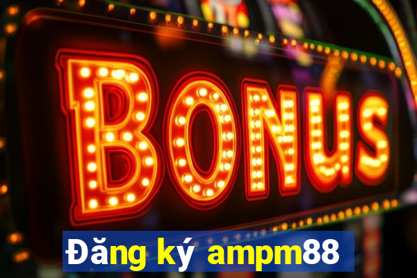 Đăng ký ampm88