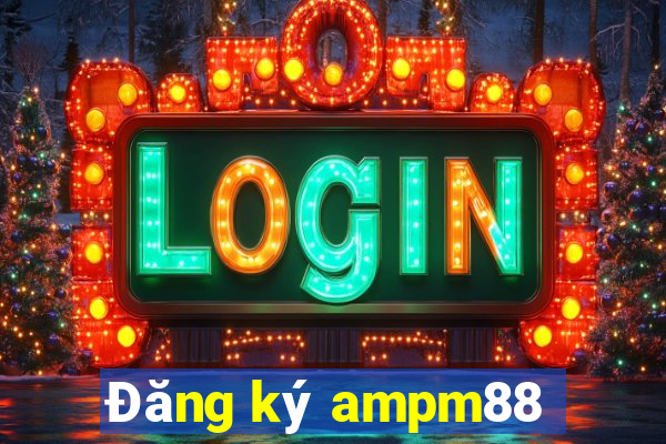 Đăng ký ampm88