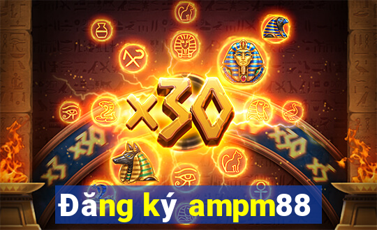 Đăng ký ampm88