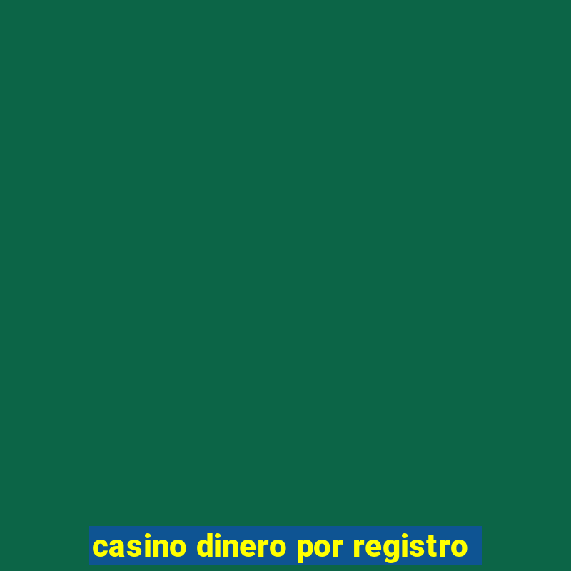 casino dinero por registro