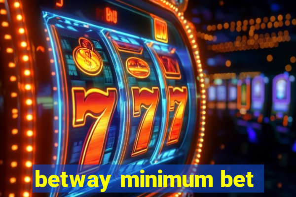 betway minimum bet