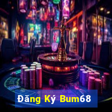 Đăng Ký Bum68