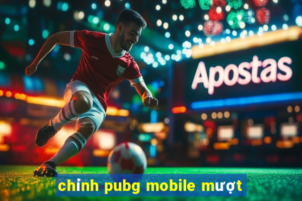 chỉnh pubg mobile mượt