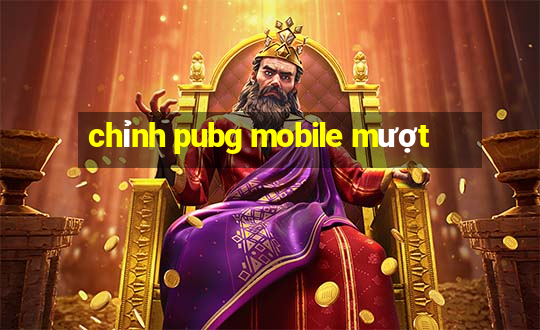 chỉnh pubg mobile mượt