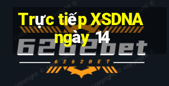 Trực tiếp XSDNA ngày 14