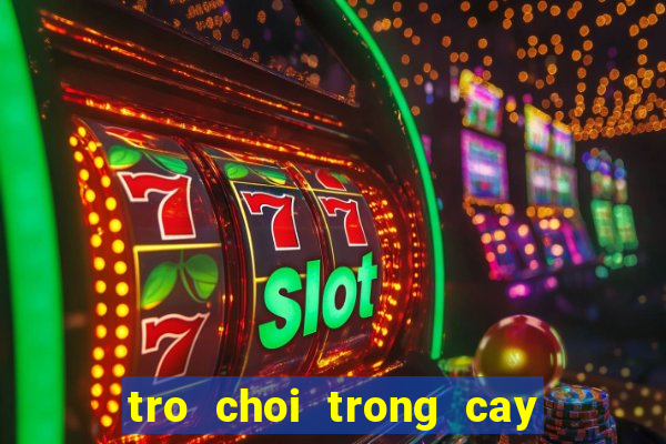 tro choi trong cay ban ma 3