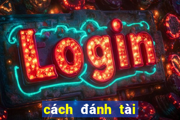 cách đánh tài xỉu thắng