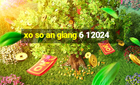 xo so an giang 6 1 2024