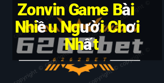 Zonvin Game Bài Nhiều Người Chơi Nhất