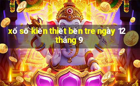 xổ số kiến thiết bến tre ngày 12 tháng 9