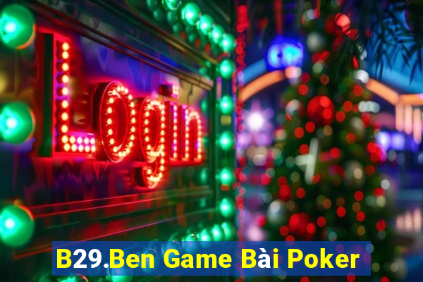 B29.Ben Game Bài Poker