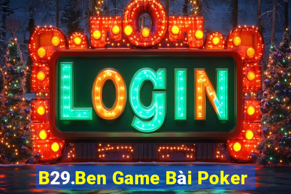 B29.Ben Game Bài Poker