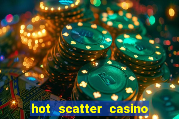 hot scatter casino game online