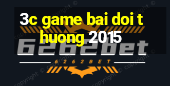 3c game bai doi thuong 2015