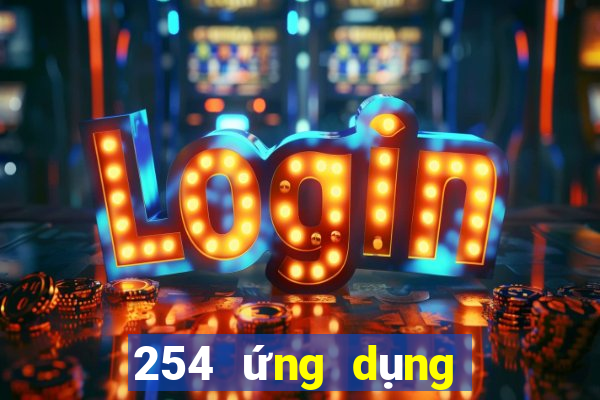 254 ứng dụng nền tảng