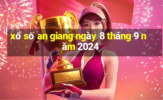 xổ số an giang ngày 8 tháng 9 năm 2024