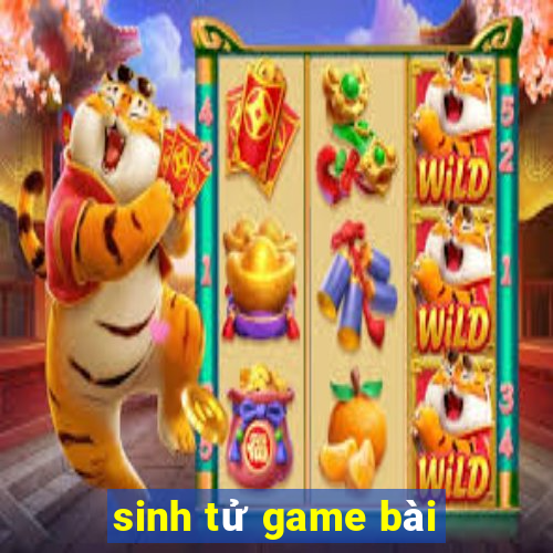 sinh tử game bài