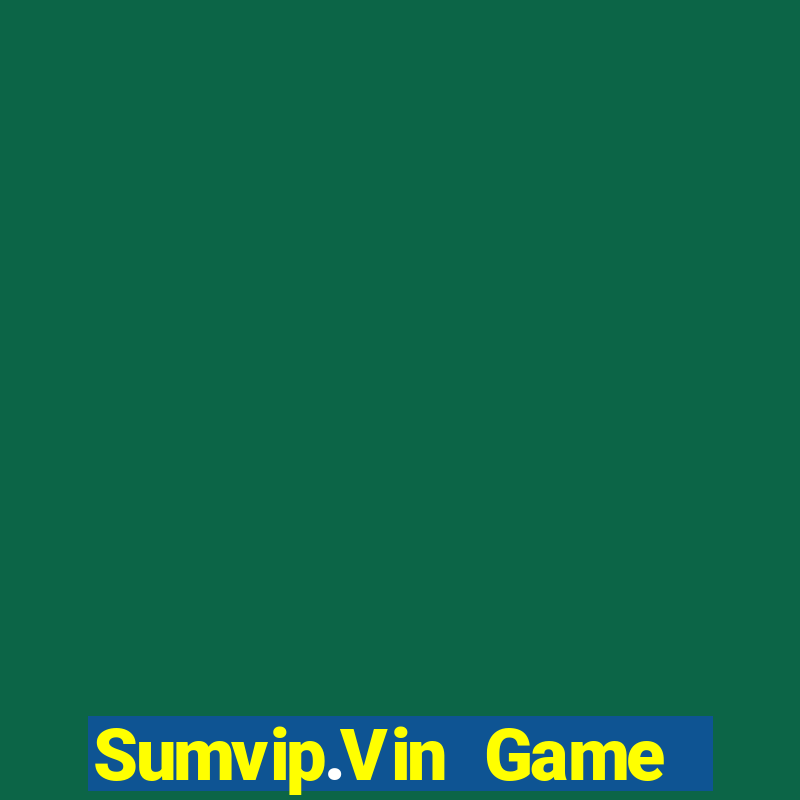 Sumvip.Vin Game Bài Uy Tín