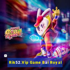 Rik52.Vip Game Bài Royal