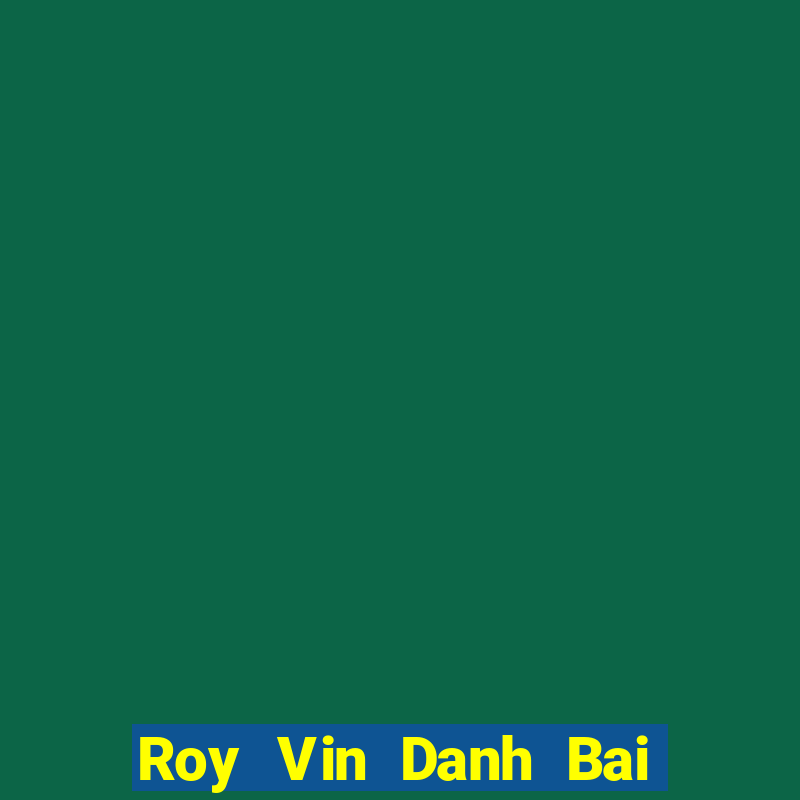 Roy Vin Danh Bai Sanh Rong