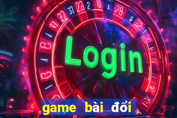 game bài đổi tiền thật